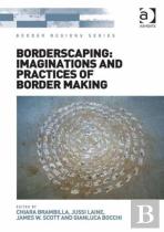 Borderscaping: Imaginations And Practices Of Border Making