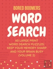 Bored Boomers 60 Large Print Word Search Puzzles