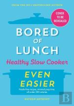 Bored Of Lunch Healthy Slow Cooker: Even Easier
