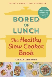 Bored Of Lunch: The Healthy Slow Cooker Book