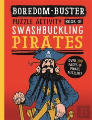 Boredom Buster: A Puzzle Activity Book Of Swashbuckling Pirates