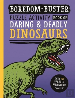 Bertrand.pt - Boredom Buster: Puzzle Activity Book Of Daring & Deadly Dinosaurs