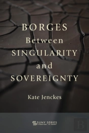 Borges Between Singularity And Sovereignty