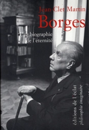Borges ; Une Biographie De L'Éternité