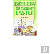 Boring Bible Series 3: Eggsâ€“Traordinary Easter