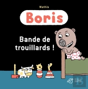 Boris, Bande De Trouillards !