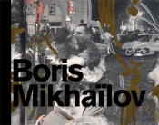 Boris Mikhailov - Arles, Paris...And