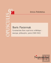 Boris Pasternak : Construction D'Une Expérience Esthétique : Musique, Philosophie, Poésie (1907-1922)