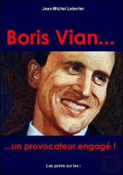 Boris Vian ; Un Provocateur Engagé