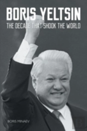 Boris Yeltsin: The Decade That Shook The