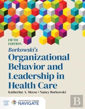 Borkowski'S Organizational Behavior And Leadership In Health Care