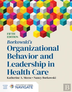 Bertrand.pt - Borkowski'S Organizational Behavior And Leadership In Health Care