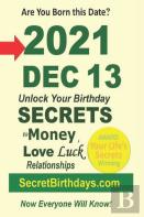 Born 2021 Dec 13? Your Birthday Secrets To Money, Love Relationships Luck