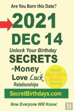 Bertrand.pt - Born 2021 Dec 14? Your Birthday Secrets To Money, Love Relationships Luck