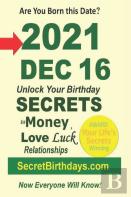 Born 2021 Dec 16? Your Birthday Secrets To Money, Love Relationships Luck