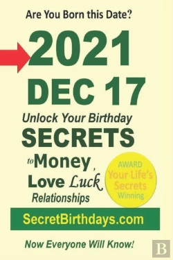 Bertrand.pt - Born 2021 Dec 17? Your Birthday Secrets To Money, Love Relationships Luck