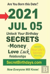 Born 2021 Jul 05? Your Birthday Secrets To Money, Love Relationships Luck