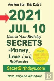 Born 2021 Jul 10? Your Birthday Secrets To Money, Love Relationships Luck