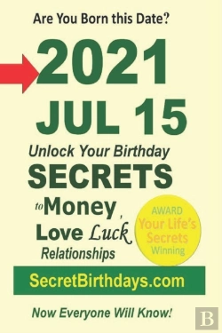 Bertrand.pt - Born 2021 Jul 15? Your Birthday Secrets To Money, Love Relationships Luck