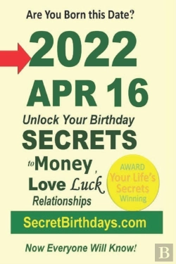 Bertrand.pt - Born 2022 Apr 16? Your Birthday Secrets To Money, Love Relationships Luck