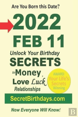 Bertrand.pt - Born 2022 Feb 11? Your Birthday Secrets To Money, Love Relationships Luck