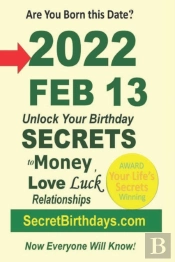 Born 2022 Feb 13? Your Birthday Secrets To Money, Love Relationships Luck