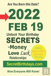 Born 2022 Feb 19? Your Birthday Secrets To Money, Love Relationships Luck