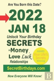 Born 2022 Jan 18? Your Birthday Secrets To Money, Love Relationships Luck