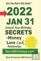 Born 2022 Jan 31? Your Birthday Secrets To Money, Love Relationships Luck