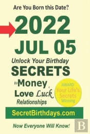 Born 2022 Jul 05? Your Birthday Secrets To Money, Love Relationships Luck