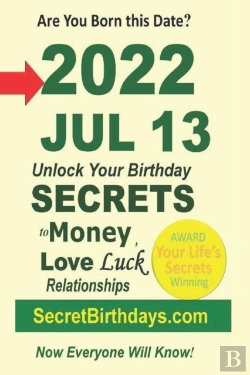 Bertrand.pt - Born 2022 Jul 13? Your Birthday Secrets To Money, Love Relationships Luck