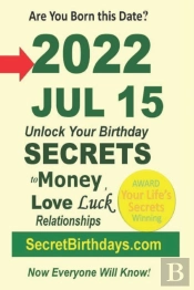 Born 2022 Jul 15? Your Birthday Secrets To Money, Love Relationships Luck