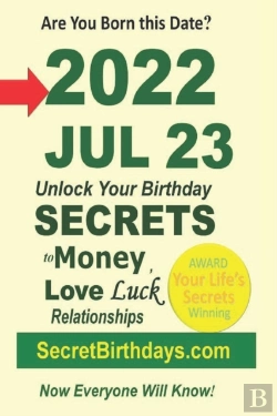 Bertrand.pt - Born 2022 Jul 23? Your Birthday Secrets To Money, Love Relationships Luck