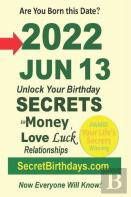 Born 2022 Jun 13? Your Birthday Secrets To Money, Love Relationships Luck