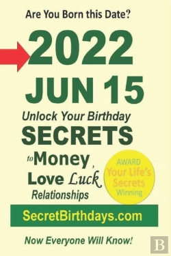 Bertrand.pt - Born 2022 Jun 15? Your Birthday Secrets To Money, Love Relationships Luck