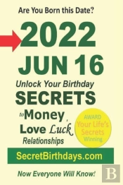 Born 2022 Jun 16? Your Birthday Secrets To Money, Love Relationships Luck