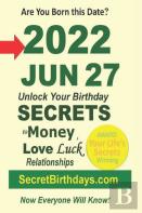 Born 2022 Jun 27? Your Birthday Secrets To Money, Love Relationships Luck
