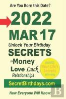 Born 2022 Mar 17? Your Birthday Secrets To Money, Love Relationships Luck