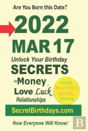Born 2022 Mar 17? Your Birthday Secrets To Money, Love Relationships Luck