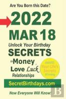 Born 2022 Mar 18? Your Birthday Secrets To Money, Love Relationships Luck