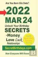 Born 2022 Mar 24? Your Birthday Secrets To Money, Love Relationships Luck