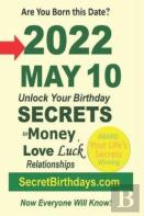 Born 2022 May 10? Your Birthday Secrets To Money, Love Relationships Luck
