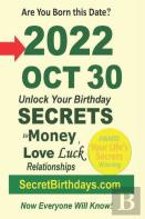 Born 2022 Oct 30? Your Birthday Secrets To Money, Love Relationships Luck