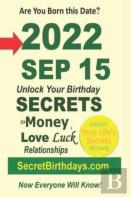 Born 2022 Sep 15? Your Birthday Secrets To Money, Love Relationships Luck