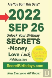 Born 2022 Sep 26? Your Birthday Secrets To Money, Love Relationships Luck