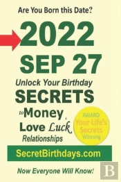 Born 2022 Sep 27? Your Birthday Secrets To Money, Love Relationships Luck