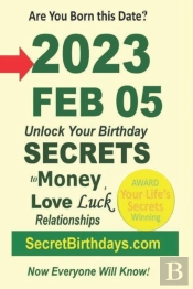 Born 2023 Feb 05? Your Birthday Secrets To Money, Love Relationships Luck
