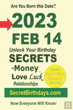 Bertrand.pt - Born 2023 Feb 14? Your Birthday Secrets To Money, Love Relationships Luck