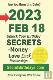 Born 2023 Feb 18? Your Birthday Secrets To Money, Love Relationships Luck