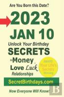Born 2023 Jan 10? Your Birthday Secrets To Money, Love Relationships Luck